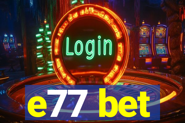 e77 bet